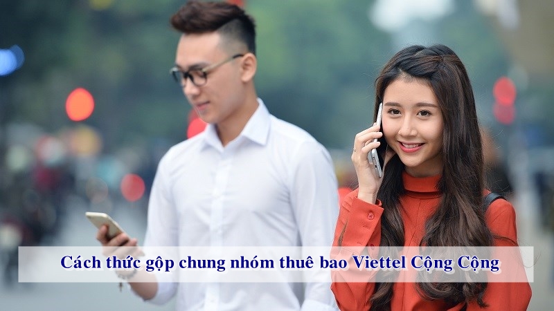 Cách thức gộp chung nhóm thuê bao để tích điểm Viettel Cộng Cộng -