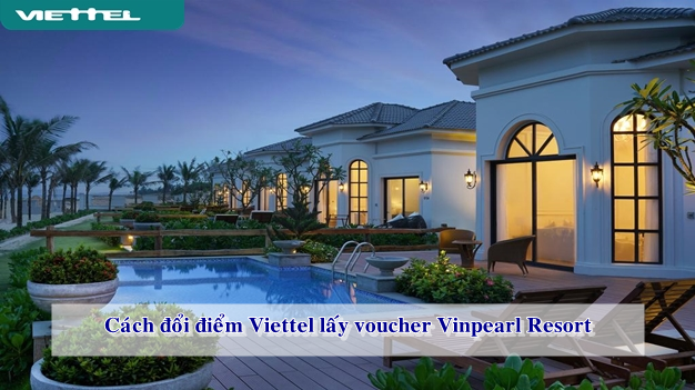 Đổi điểm Viettel lấy voucher Vinpearl Resort 5