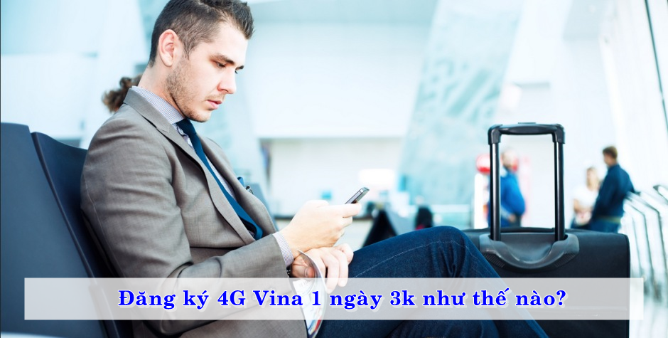 dang-ky-4g-vina-1-ngay-3k-nhu-the-nao-01