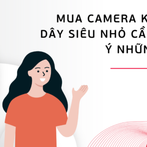 Camera không dây siêu nhỏ: Giải pháp giám sát an ninh tiện lợi cho mọi gia đình 2