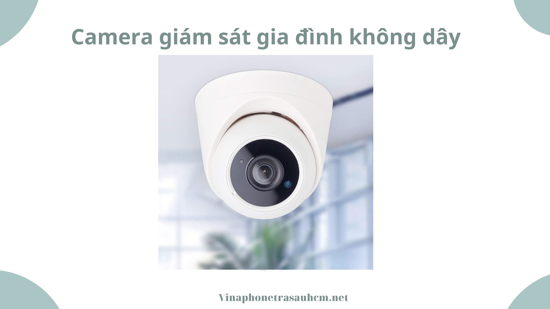 Camera giám sát gia đình không dây: Giải pháp hiện đại cho an ninh gia đình